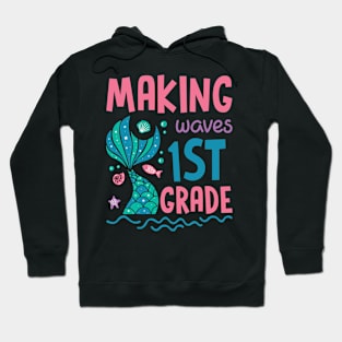 Making Waves In 1st Grade Mermaid Back To School Gift For Boy Girl Kids Hoodie